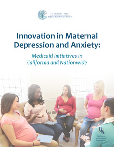 Report: Innovation in Maternal Depression and Anxiety: Medicaid Initiatives in California and Nationwide Report