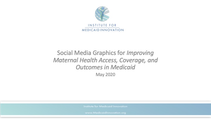 Graphics: Social Media Graphics from Improving Maternal Health Access, Coverage, and Outcomes in Medicaid