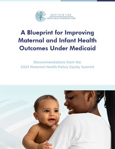 Report: A Blueprint for Improving Maternal and Infant Health Outcomes Under Medicaid